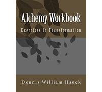Alchemy Workbook: Exercises In Transformation