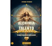 Alchimia del Talento Umano: Il codice segreto del nuovo mondo - Manuale-Spogliatoio per atleti del rinascimento italiano