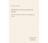 Alcibiade, la Critica e il Secolo di Pericle: Lettera di Felice Cavallotti a Yorick figlio di Yorick