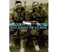 Alcock and Brown Race Across the Atlantic