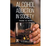 Alcohol Addiction in Society: There is Hope