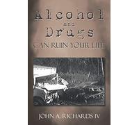 Alcohol and Drugs can Ruin Your Life