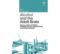 Alcohol and the Adult Brain (Current Issues in Neuropsychology) (2014-12-15)