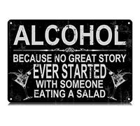 Alcohol Because No Great Story Ever Started with Someone Eating A Salad Metal Tin Signs Funny Vintage Tin Sign Wall Art Decor Iron Poster for Home Farmhouse Bar Cafe Pub Garage Man Cave 12 x 8 Inch