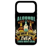 Alcohol, Because No Great Story Ever Starts with Salad Quote Case for iPhone 17 Pro Max
