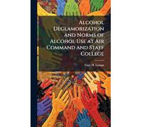 Alcohol Deglamorization and Norms of Alcohol Use at Air Command and Staff College