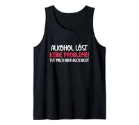 Alcohol Does not Solve Any Problems but Milk Doesn't Either Tank Top