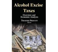 Alcohol Excise Taxes: Overview & Economic Analysis (Drug Transit and Distribution, Interception and Control)