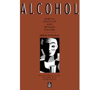 Alcohol: How to Give It Up and Be Glad You Did
