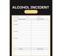 Alcohol Incident Log Book: Incident Reporting and Refusal Records for Bars, Restaurants, Hotels, Licensed Venues, Security Staff, and Hospitality Operations