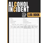Alcohol Incident Log Book: Licensed Premises Incident Register for Service Refusals, Customer Conduct Reports, Security Observations and Venue Recordkeeping by Hospitality Professionals