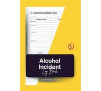 Alcohol Incident Log Book: Track Staff and Customer Alcohol-Related Incidents for Bars, Pubs, Restaurants, and Events