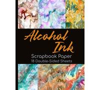 Alcohol Ink Scrapbook Paper - 18 Double-Sided Sheets: Artistic Painted Paper for Scrapbooking, Junk Journals, Decoupage, Collage Art, Paper Crafts, and More