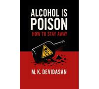 Alcohol Is Poison: How to Stay Away