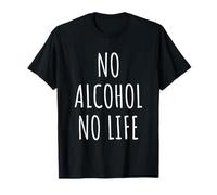 Alcohol Lover Men Women Alcoholism Humor Party Outfit T-Shirt