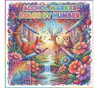 Alcohol Marker Color By Number: Fun and Relaxing Coloring Book for Adults and Teens Featuring Bold, Easy, and Beautiful Designs