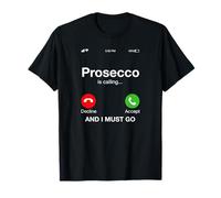 Alcohol - Prosecco is calling and i must go T-Shirt