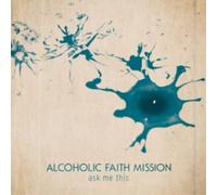 Alcoholic Faith Mission - Ask Me This