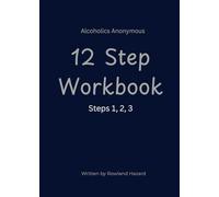 Alcoholics Anonymous 12 Step Guide & Workbook: Express Start Steps 1, 2, 3 with bonus content