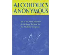 Alcoholics Anonymous - Big Book: The Story of How Many Thousands of Men and Women Have Recovered from Alcoholism