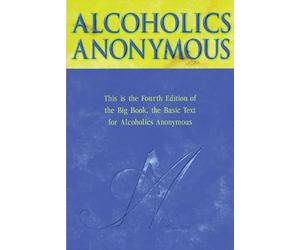 Alcoholics Anonymous - Big Book: The Story of How Many Thousands of Men and Women Have Recovered from Alcoholism