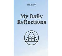 Alcoholics Anonymous Diary My Daily Reflections: Notebook, Diary for alcoholics Guided Daily Sobriety Journal for Addiction, Writing Prompt Ideas, help in sobering up