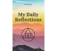 Alcoholics Anonymous Diary My Daily Reflections: Notebook, Diary for alcoholics Guided Daily Sobriety Journal for Addiction, Writing Prompt Ideas, help in sobering up