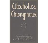 Alcoholics Anonymous: Second Edition of the Big Book, New and Revised. The Basic Text for Alcoholics Anonymous