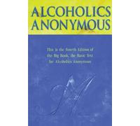 Alcoholics Anonymous: The Story of How Many Thousands of Men and Women Have Recovered from Alcoholism