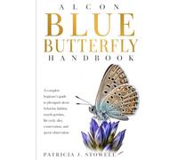 ALCON BLUE BUTTERFLY HANDBOOK: A complete beginner’s guide to phengaris alcon behavior, habitat, marsh gentian, life cycle, diet, conservation, and specie observation