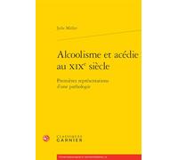 Alcoolisme et acédie au XIXe siècle: Premières représentations d'une pathologie