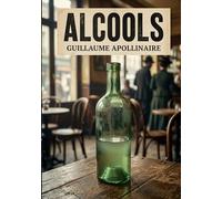 Alcools: Une exploration poétique des thèmes de l'amour, de la guerre et de la modernité par Guillaume Apollinaire, figure emblématique de la littérature française du XXe siècle.