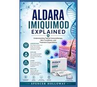 ALDARA IMIQUIMOD EXPLAINED: Understanding Topical Immunotherapy, Skin Conditions, and Treatment Expectations