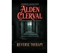 ALDEN CLERVAL - Psychologist of the Occult: Reverse Therapy