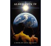 Alderamin IV: A Novel of First Contact