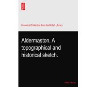 Aldermaston. A topographical and historical sketch.