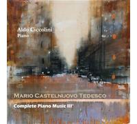 Aldo Ciccolini - Aldo Ciccolini - Castelnuovo Tedesco: Complete Piano Music Vol.3