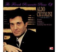 Aldo Ciccolini - The French Romantic Piano Of Aldo Ciccolini (Digitally Remastered)