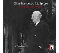 Aldo Orvieto - Gian Francesco Malipiero: Complete Piano Music, Vol. 2