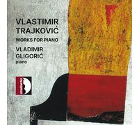 Aldo Orvieto - Vlastimir Trajkovic: Works for Piano