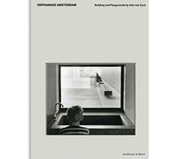 Aldo Van Eyck - Orphanage Amsterdam / Playgrounds: Orphanage Amsterdam : building and playgrounds