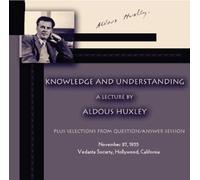 Aldous Huxley - Aldous Huxley: Knowledge and Understanding