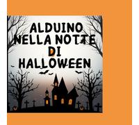 Alduino nella notte di Halloween: un piccolo fantasma spaventato (Primi Passi - Albi illustrati e libri educativi per il nido e l’infanzia)