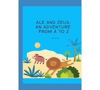 Ale and Zeus: an adventure from A to Z (ALE E ZEUS - LETTURA E SCRITTURA PER LA SCUOLA PRIMARIA)