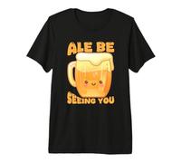 Ale Be Seeing You Funny Beer Pun Mug Premium T-Shirt