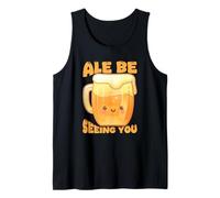 Ale Be Seeing You Funny Beer Pun Tank Top
