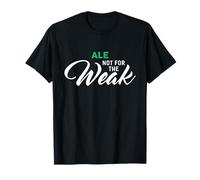 Ale Not for The Weak T-Shirt Funny Bar Ales T-Shirt