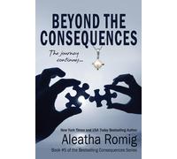 Aleatha Romig Beyond the Consequences: Book 5 of the Consequences series Paperback Aleatha Romig Multicolor