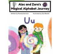 Alec and Zara’s Magical Alphabet Journey Book U