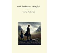 Alec Forbes of Howglen (Classic Books)
